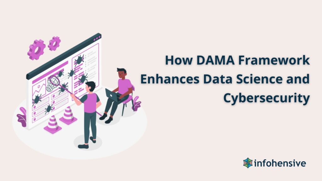 How DAMA Framework Enhances Data Science and Cybersecurity